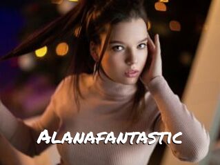 Alanafantastic