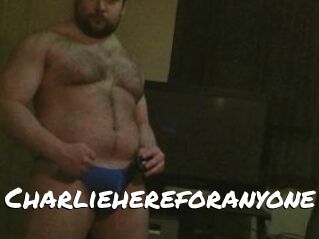 Charliehereforanyone