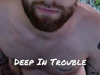 Deep_In_Trouble