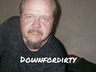Downfordirty