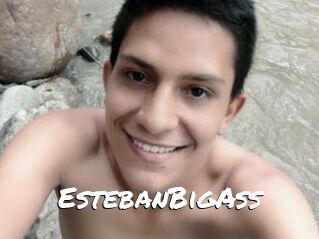 EstebanBigAss