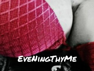 EveNingThyMe