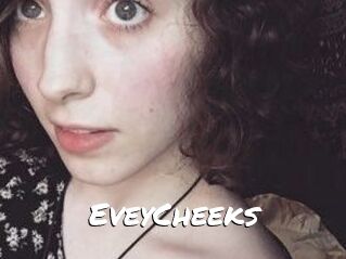 EveyCheeks