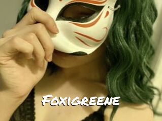Foxigreene