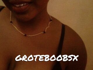 GROTEBOOBSX