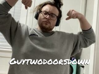 Guytwodoorsdown