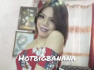 Hotbigbanana