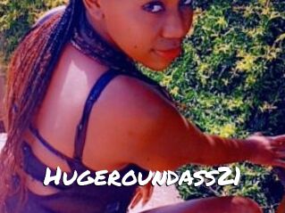 Hugeroundass21