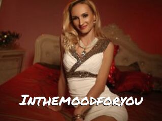 Inthemoodforyou