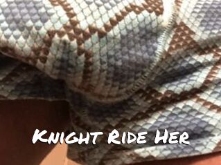 Knight_Ride_Her