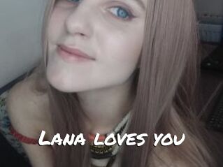 Lana_loves_you