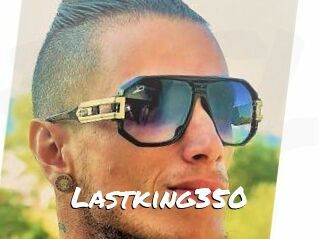 Lastking350