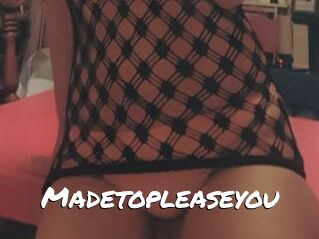 Madetopleaseyou
