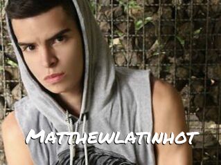 Matthewlatinhot