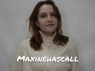 Maxinehascall