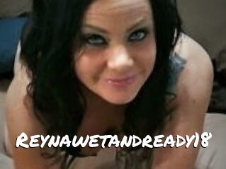 Reynawetandready18