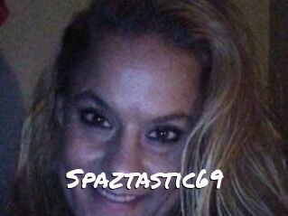 Spaztastic69