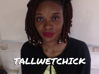TALLWETCHICK