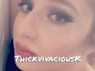 ThickvivaciousK