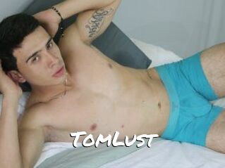 TomLust