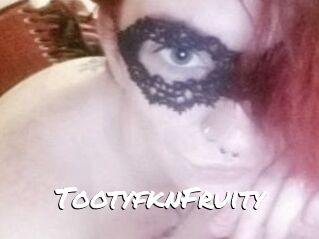 TootyfknFruity