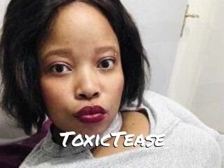 ToxicTease