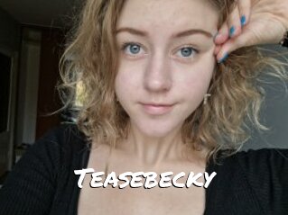 Teasebecky