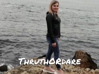 ThruthORdare