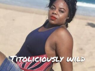 Titoliciously_wild