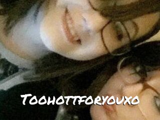 Toohottforyouxo