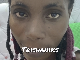 Trishaniks