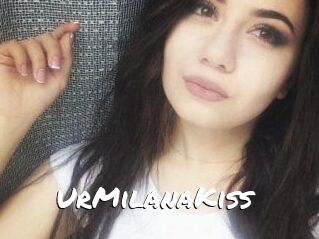 UrMilanaKiss_