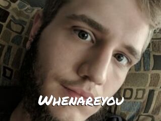 Whenareyou
