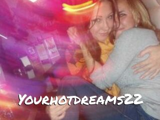 Yourhotdreams22