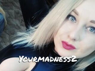 Yourmadness2
